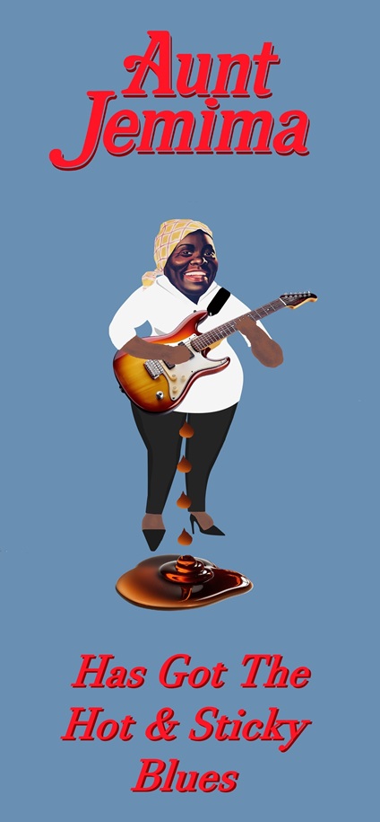Aunt Jemima Has Got The Hot & Sticky Blues.jpg