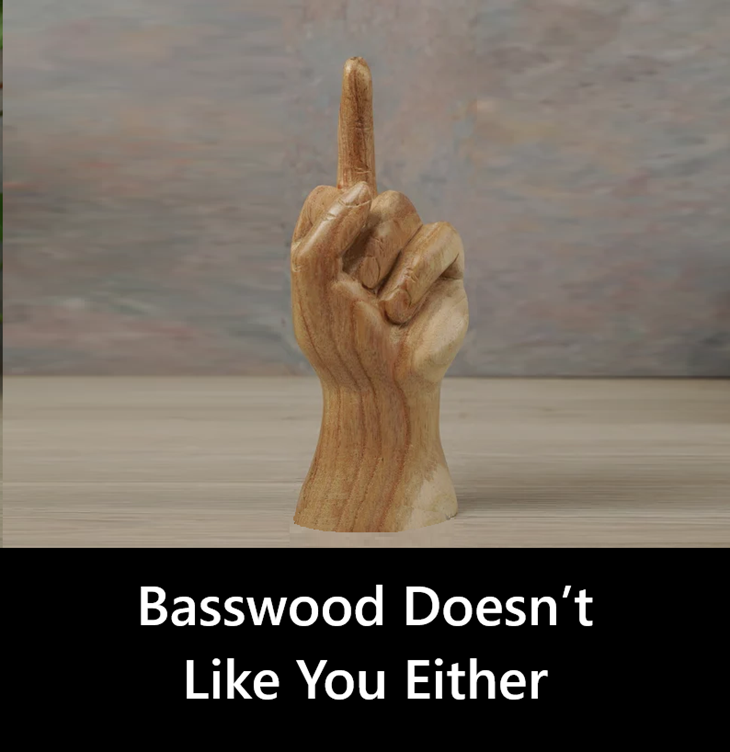 Basswood Doesn't Like You Either.png