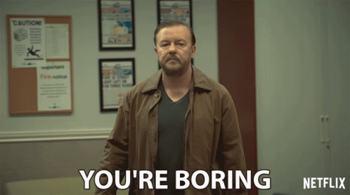 boring youre ricky gervais.gif