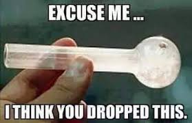 crack pipe excuse me i think you dropped this.jpg