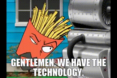 gentlemen we have the technology.gif