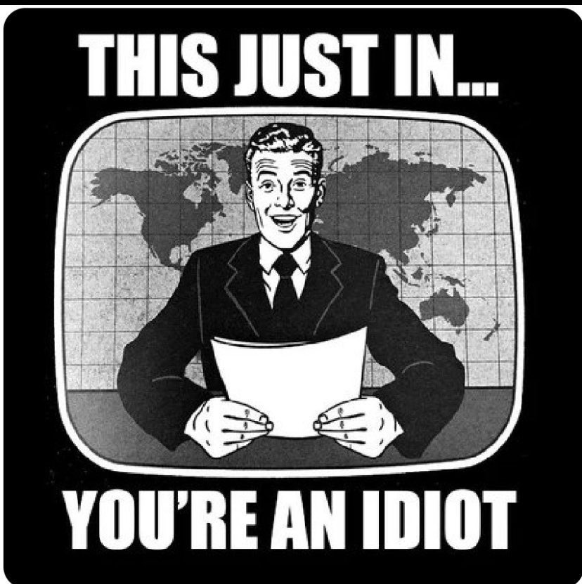 idiot this just in youre an.jpg