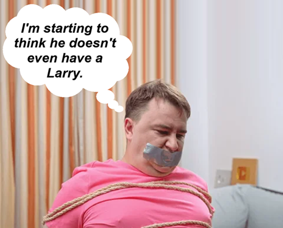 I'm starting to think he doesn't even have a Larry..png