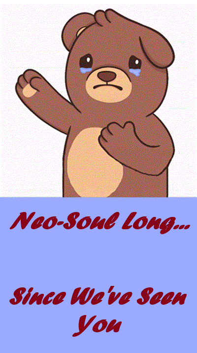Neo-Soul Long... Since We've Seen You.gif