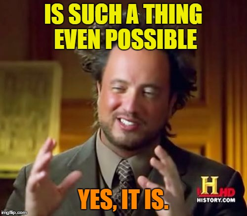 possible is such a thing the aliens guy.jpg