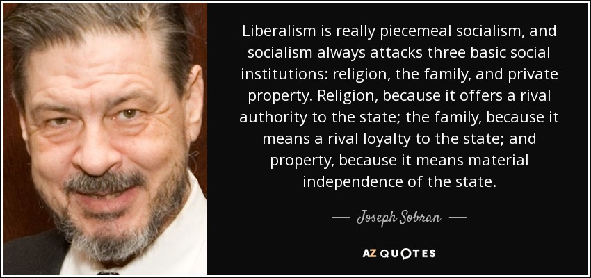 quote-liberalism-is-really-piecemeal-socialism-and-socialism-always-attacks-three-basic-social...jpg