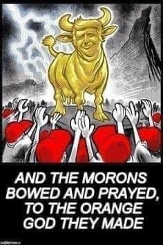 trump golden calf morons bowed prayed.jpg