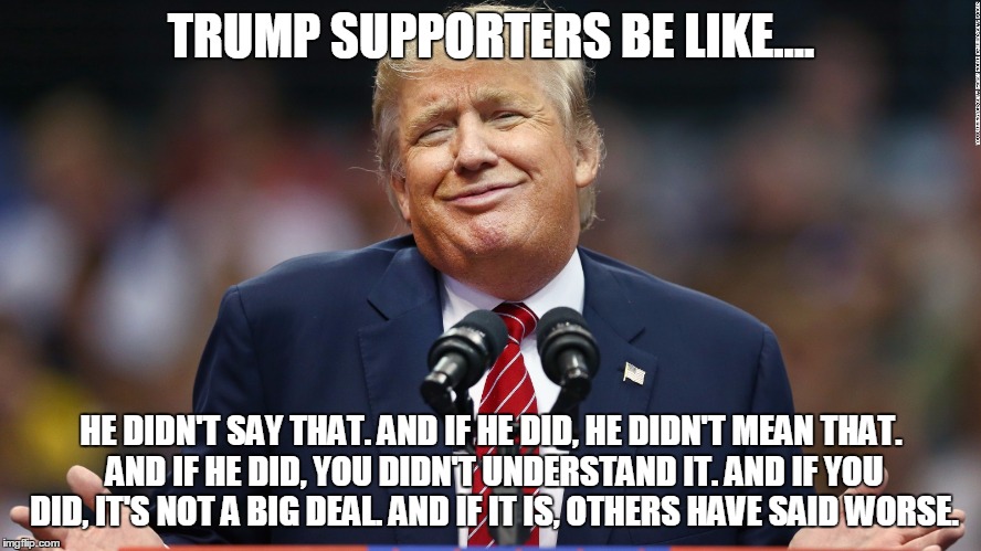 trump he didnt mean it.jpg