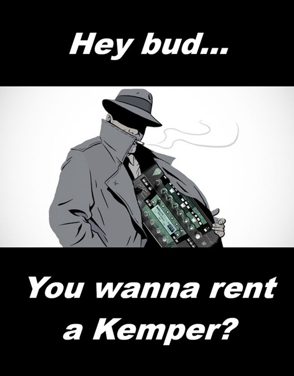 You wanna rent a Kemper.jpg